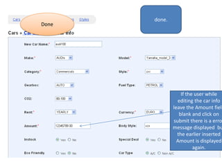 done. DoneIf the user while editing the car info leave the Amount field blank and click on submit there is a error message displayed  but the earlier inserted Amount is displayed  again.