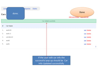 done. DoneIf the user edit car info the successful pop up should be  Car Info Updated successfully.