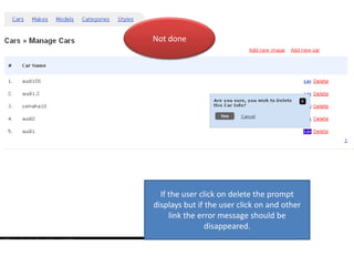 Not doneIf the user click on delete the prompt displays but if the user click on and other link the error message should be disappeared. 