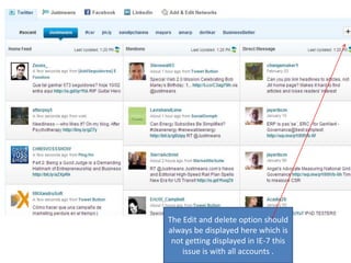 The Edit and delete option should always be displayed here which is not getting displayed in IE-7 this issue is with all accounts .