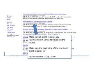 Make sure all client releases say Justmeans.com (press releases) ias the source.  Make sure the beginning of the text in all client releases is:Justmeans.com  - City - Date