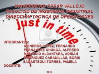 2014
UNIVERSIDAD CESAR VALLEJO
FACULTAD DE INGENIERIA INDUSTRIAL
DIRECCION TACTICA DE OPERACIONES
 