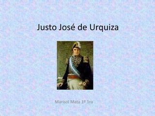 Justo José de Urquiza Marisol Mata 1º 1ra 