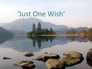‘Just One Wish’  