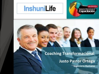 Justo Pastor Ortega
Ingeniero Humano
Coaching Transformacional
 