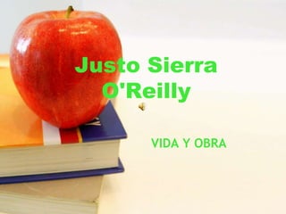 Justo Sierra O'Reilly VIDA Y OBRA 