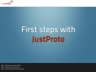 First Steps With JustProto 