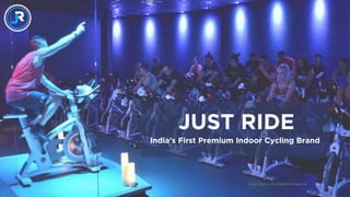 JUST RIDE
India’s First Premium Indoor Cycling Brand
Image Source: Philadelphia Magazine
 