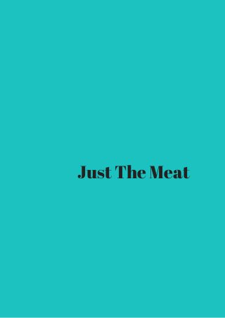 Just The Meat 
 