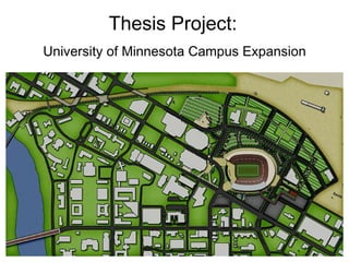Thesis Project:   University of Minnesota Campus Expansion 