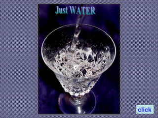 Just WATER click 