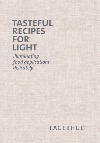 Illuminating
food applications
delicately
tasteful
recipes
for
light
 