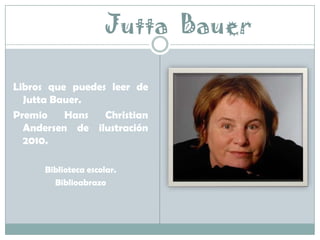 Jutta  Bauer Libros que puedes leer de Jutta Bauer.  Premio Hans Christian Andersen de ilustración 2010. Biblioteca escolar. Biblioabrazo 