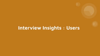 Interview Insights : Users
 