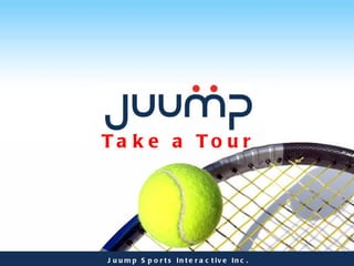 Take a Tour Juump Sports Interactive Inc. 