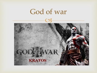 
God of war
 