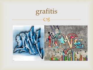 
grafitis
 