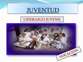 JUVENTUD
LIDERAZGO JUVENIL