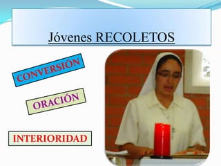 Jóvenes RECOLETOS
INTERIORIDAD