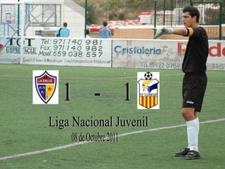 1  -  1 Liga Nacional Juvenil  08 de Octubre 2011 