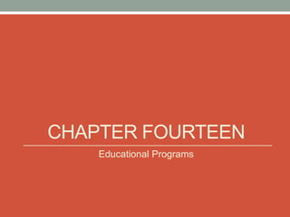 CHAPTER FOURTEEN
    Educational Programs
 