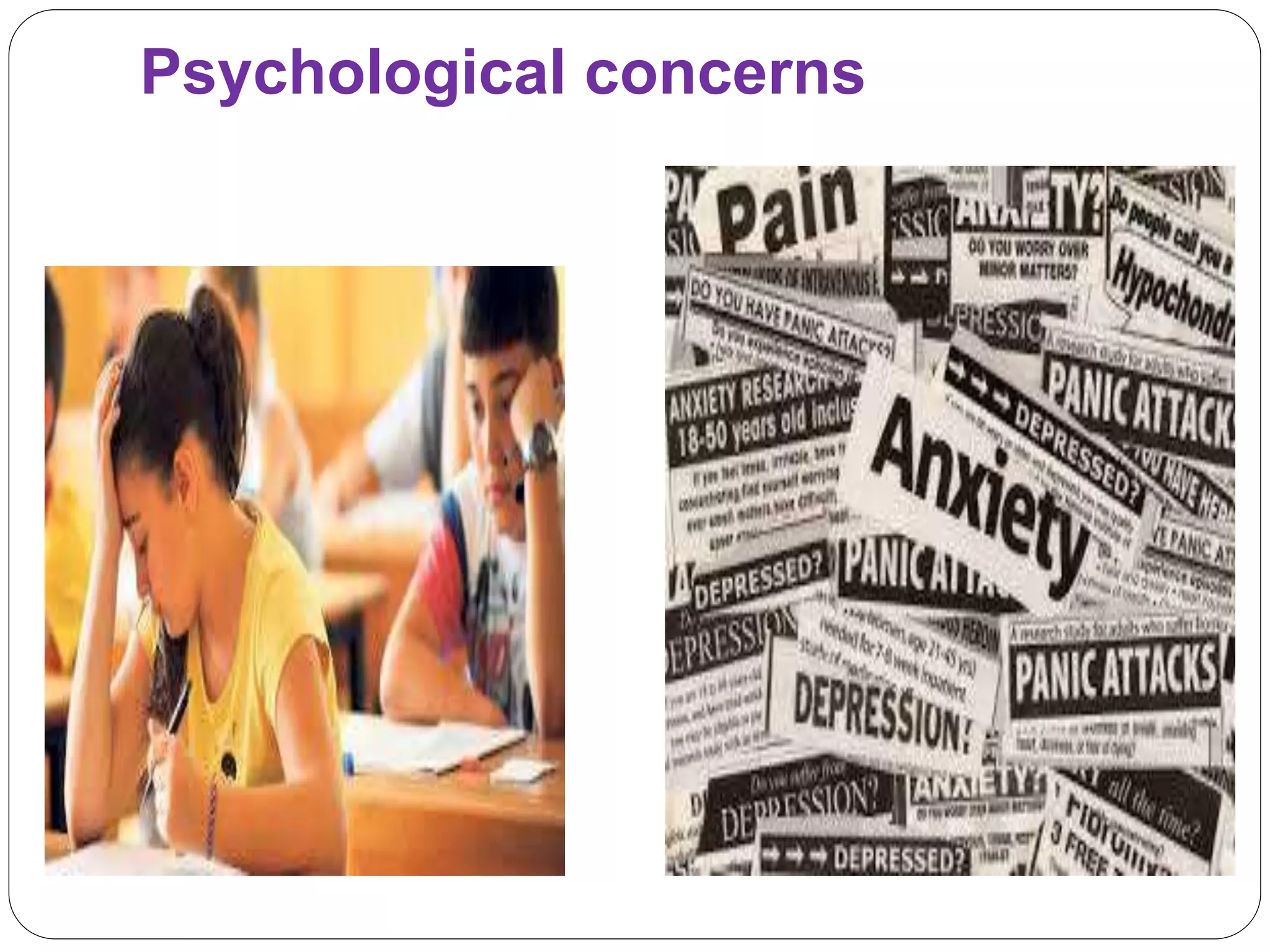 Psychological concerns
 