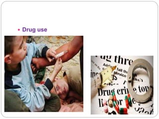  Drug use
 