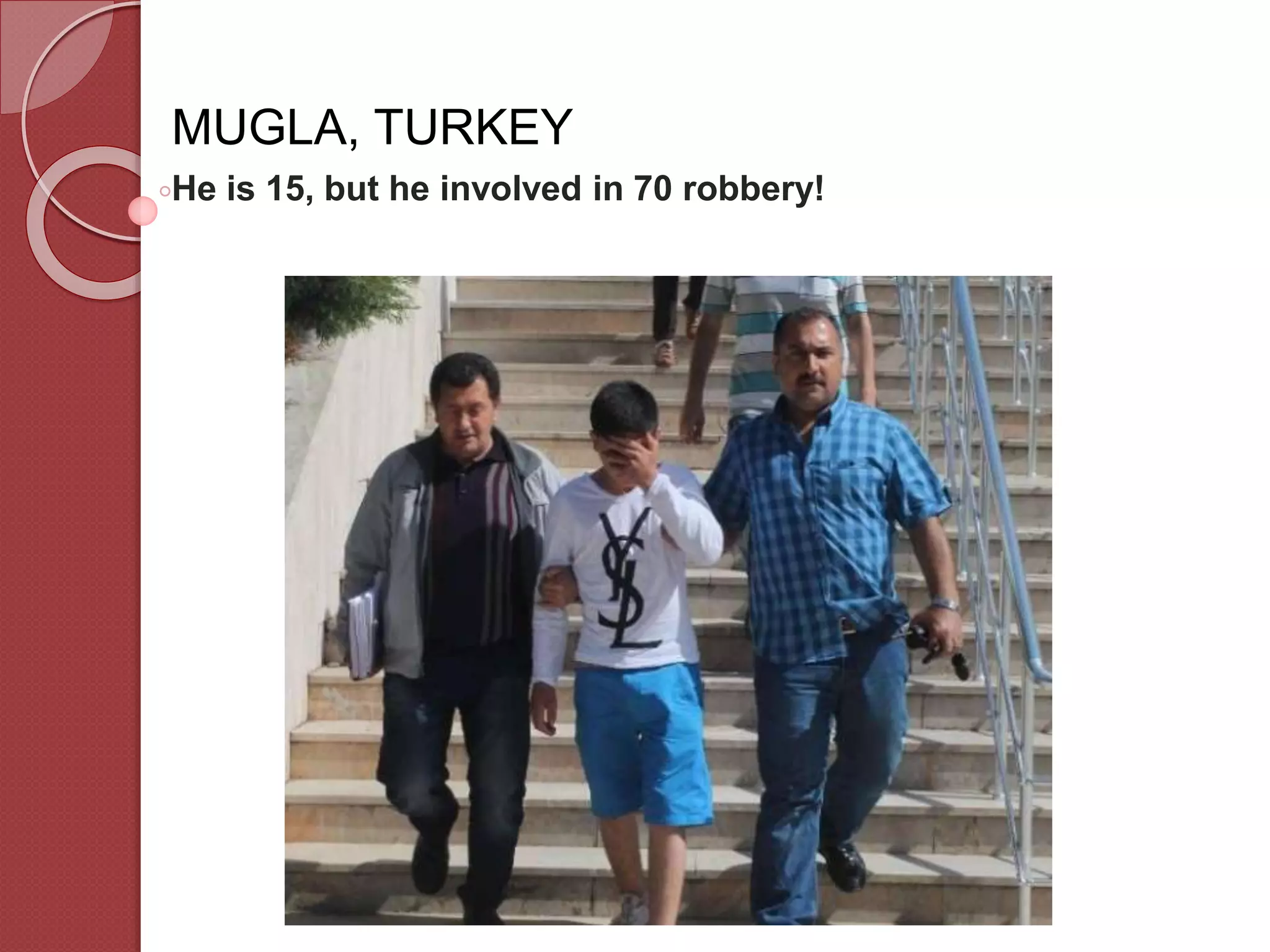 MUGLA, TURKEY
He is 15, but he involved in 70 robbery!
 