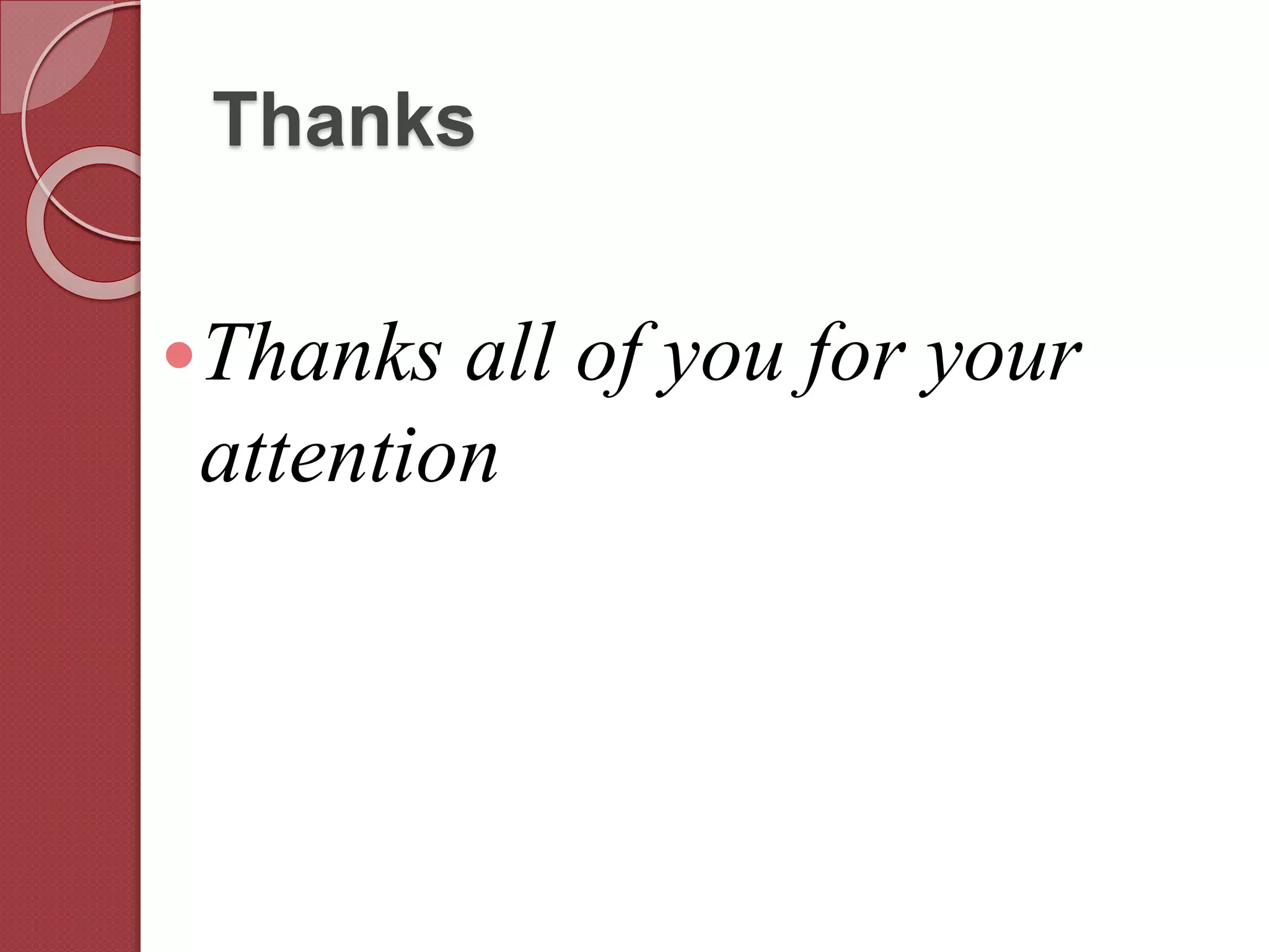 Thanks
Thanks all of you for your
attention
 