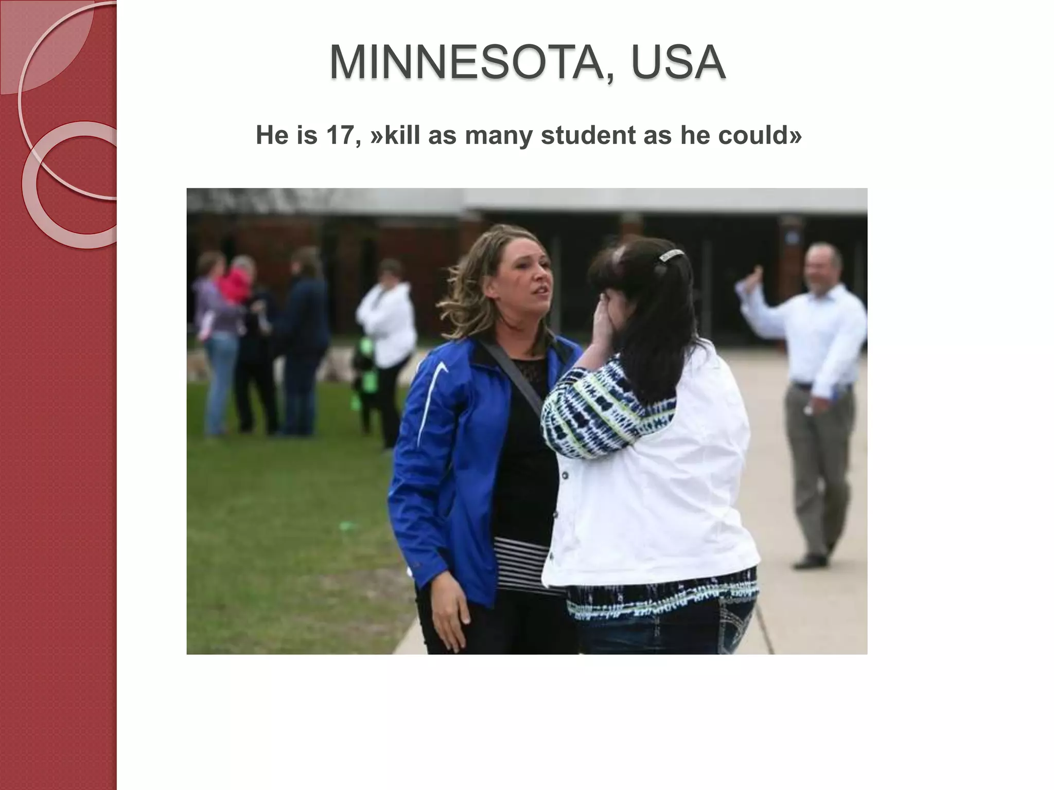 MINNESOTA, USA
He is 17, »kill as many student as he could»
 
