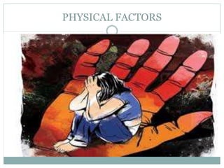 PHYSICAL FACTORS
 