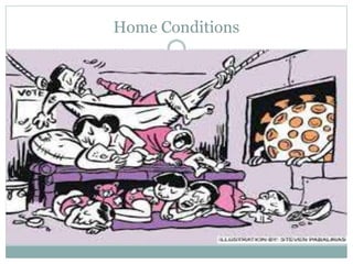 Home Conditions
 