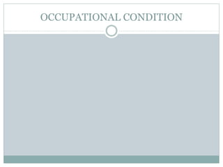 OCCUPATIONAL CONDITION
 