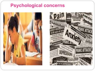 Psychological concerns
 