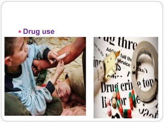  Drug use
 