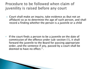    Court shall make an inquiry, take evidence as (but not an
    affidavit) so as to determine the age of such person, an...