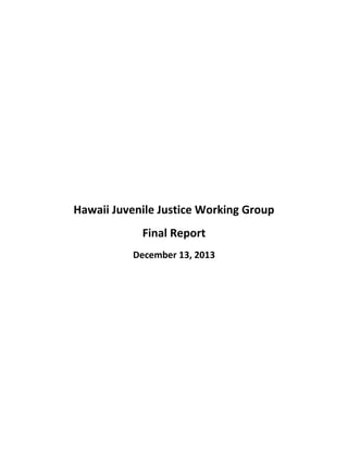 Hawaii Juvenile Justice Working Group
Final Report
December 13, 2013

 