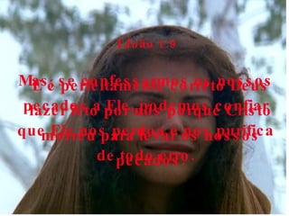 I João 1:9 Mas, se confessarmos os nossos pecados a Ele, podemos confiar que Ele nos perdoa e nos purifica de todo erro. E é perfeitamente correto Deus fazer isto por nós porque Cristo morreu para levar os nossos pecados. 