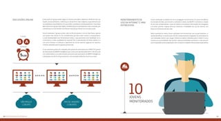 3130 Metodologia da pesquisa
Foram analisados os hábitos de uso e navegação na internet de 10 jovens de diferen-
tes estados do País, que tiveram o software E-meter, do IBOPE E-Commerce, instala-
do em seus computadores. Capaz de coletar e armazenar informações de navegação,
o E-meter permite mapear diversas maneiras e finalidades de uso da internet, em
diversos momentos do dia a dia.
Após o período de coleta, foram realizadas mini entrevistas com os participantes, vi-
sando identificar os motivos por trás do comportamento mapeado. As entrevistas fo-
ram realizadas online e por Skype. Embora os dados coletados pelo E-meter e na en-
trevista em profundidade não tenham representatividade estatística e não possam
ser extrapolados para a população, eles cumprem o objetivo dessa etapa exploratória.
Monitoramento de
uso da internet e mini
entrevistas
A discussão em grupo online segue os mesmos princípios, objetivos e dinâmica das rea-
lizadas presencialmente, a diferença se dá de forma mais subjetiva, especialmente por
se estabelecer uma dinâmica em que todos contribuem simultaneamente. Esse fator,
além de tornar o grupo mais rápido, também deixa os participantes mais à vontade, per-
mitindo que os mais tímidos contribuam mais do que fariam em uma discussão.
Foram realizados 3 grupos online: dois no Rio de Janeiro e um em São Paulo, apenas
com jovens das classes A e B, considerando que têm maior acesso a computadores
e mais familiaridade com ferramentas online, o que permitiria uma facilidade no re-
crutamento e maior qualidade do material final. A distribuição de faixas etárias e o
mix entre homens e mulheres e repertório de uso da internet seguiram os mesmos
critérios adotados para os grupos presenciais.
O recrutamento prévio foi realizado pelo painel de internautas do Conectaí (painel
de internautas do Ibope Inteligência que conta com aproximadamente 130 mil usuá-
rios cadastrados), e os selecionados passaram pela aprovação do Ibope Inteligência.
Cada grupo teve de 6 a 8 participantes, com duração média de uma hora e meia.
Discussões online
São Paulo
1 Grupo
Rio de Janeiro
2 Grupos
Classes
duração
10Jovens
monitorados
 