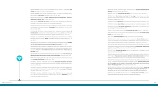 PENTEADO, Claudia. Plataforma digital impulsiona leitura. Jornal Propaganda & Ma-rketing, 
São Paulo, 10 de set. de 2012, p. 3. 
PERALVA. Carla. SMS. O Estado de São Paulo, Link, n.º 1043, 31 de out. de 2011: L1 
PRENSKY, Marc. Don’t bother me, Mom, I’m learning! – How computer and video-games 
are preparing your kids for 21st century succes and how you can help. Saint Paul, 
Minnesota: Paragon House, 2006. 
RHEINGOLD, Howard. Net Smart: how to thrive online. Massachusetts, EUA: MIT Press, 2012; 
RHEINGOLD, Howard. Smart Mobs: the next social revolution. New York: Basic Books, 2003. 
RHEINGOLD, Howard. The virtual community: homesteading on the electronic fron-tier. 
Reading, MA: Addison-Wesley, 1993. 
MATIAS, A. Como o online muda o offline. O Estado de São Paulo, Link, p.L2, 23 abr. 2012. 
RONCOLATO, Murilo. Leis da internet serão decididas nesta semana. O Estado de São 
Paulo, Link, p. B12, 28 out. 2013. 
ROSE, David. Enchanted Objects: Design, Human Desire and the Internet. 
SAFATLE, Vladimir. Juventude perdeu o medo do capitalismo. Outras Palavras: Comu-nicação 
Compartilhada e Pós-Capitalismo. Disponível em: <http://outraspalavras.net/ 
posts/safatle-juventude-perdeu-o-medo-do-capitalismo/>. Acesso em: 3 jul. 2013. 
SILVA, Sandra Rúbia. Performance de masculinidade, práticas de subversão: o consumo 
de telefones celulares entre jovens de camadas populares. Comunicação, Mídia e Con-sumo. 
São Paulo, ESPM, ano 9, v.9, n.26, p.61-82, nov. 2012. 
TAPSCOTT, Don. Growing up digital: how the net generation is changing the world. 
Nova York: McGraw-Hill, 2008. 
TORRES, Haroldo da Gama; FRANÇA, Danilo; TEIXEIRA, Jacqueline; CAMELO, Rafael; FU-SARO, 
Edgard. O que pensam os jovens de baixa renda sobre a escola. São Paulo: 
CEBRAP/ Fundação Victor Civita, jun. 2013 (Estudos e Pesquisas Educacionais). 
TRUCANO, Michael. Alguns desafios para os formuladores de políticas educativas na era 
das TIC. In: COMITÊ GESTOR DA INTERNET NO BRASIL (CGI.br). Pesquisa sobre o Uso 
das Tecnologias da Informação e Comunicação na Educação nas Escolas Brasi-leiras 
– TIC Educação 2011. p. 65-71. Brasília: CGI.br, 2012. 
UNITED NATIONS CONFERENCE ON TRADE AND DEVELOPMENT (UNCTAD). Measuring 
the impacts of information and communication technology for development. Uni-ted 
Nations: UNCTAD, 2011 (Current Studies on Science, Technology and Innovation, 3). 
YASUDA, Aurora; OLIVEIRA, Diva Maria Tammaro de. Pesquisa de marketing: guia para 
a prática de pesquisa de mercado. São Paulo: Cengage Learning, 2012. 
MARTÍN-BARBERO, Jesús. As novas sensibilidades: entre urbanias e cidadanidas, MA-TRIZes, 
São Paulo, n.2, p. 207-215, abril de 2008. 
MARTÍN-BARBERO, Jesús. Novas visibilidades políticas da cidade e visualidades narrati-vas 
da violência. MATRIZes, São Paulo, n.1, p. 27-39, out. 2007. 
MATOS, Mariano Macedo et al. GEM - Global Entrepreneurship Monitor -Empreen-dedorismo 
no Brasil: 2013. Curitiba: IBQP, 2013. 
NERI, Marcelo. Juventude que conta. Brasília: IPEA, 2014. (Publicações do Seminário 
“Juventude e Risco: perdas e ganhos na crista da população jovem). 
NICOLAI-DA-COSTA, Ana Maria. Impactos psicológicos do uso de celulares: uma pesqui-sa 
exploratória com jovens brasileiros. Psicologia: Teoria e Pesquisa, v. 20, n.2, p.165- 
174, mai. /ago., 2004. 
O ESTADO DE SÃO PAULO. Caderno Estadão PME – Pequenas e Médias Empresas, A 
escolha jovem: o desejo de ter o próprio negócio seduz a atual geração que já não quer 
mais construir uma carreira convencional em grandes empresas, 26 jun. 2013. 10 p. 
OLIVEIRA, J.M.; FIGUEIREDO, C.O. Análise dos determinantes da demanda por conexões 
de banda larga fixa no Brasil. Radar: tecnologia, produção e comércio exterior, n. 30, 
dez./2013. 
ORGANISATION FOR ECONOMIC CO-OPERATION AND DEVELOPMENT (OECD). Guideli-nes 
for collecting and interpreting technological innovation. Paris, 2005. 
ORGANISATION FOR ECONOMIC CO-OPERATION AND DEVELOPMENT (OECD). Unders-tanding 
entrepreneurship: developing indicators for international comparisons and as-sessments. 
Report on the OECD’s Entrepreneurship Indicators Project and Ac-tion 
Plan. 2006. 
ORGANIZAÇÃO DOS ESTADOS AMERICANOS (OEA). Global Talent 2021. How the new ge-ography 
of talent will transform human resource strategies. Oxford Economics. OEA 
PAPP, Anna Carolina; AGUILLAR, Ligia. Financiamento coletivo é a nova forma de consu-mo, 
O Estado de São Paulo, Link, B8, 3 jun. 2013. 
PASSARELLI, Brasilina; JUNQUEIRA, Antonio Hélio. Gerações interativas no Brasil: 
crianças e adolescentes diante das telas. São Paulo: Fundação Telefônica Brasil/Escola 
do Futuro (USP), 2012. 
PASSARELLI, Brasilina; JUNQUEIRA, Antonio Helio; BOTELHO-FRANCISCO, Rodrigo Edu-ardo. 
Netnografia no Programa de inclusão digital AcessaSP. Comunicação e Educação 
, São Paulo, USP, v. XVII, p. 13-22, 2012. 
PASSARELLI, Brasilina; JUNQUEIRA, Antonio Hélio; ANGELUCI, Alan. Os nativos digi-tais 
no Brasil e seus comportamentos diante das telas, São Paulo, MATRIZes, v. 8, n.1, 
p.159-178, São Paulo, ECA-USP, 2014. 
226 eefrrêacins 227 
 