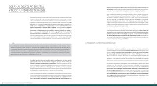 Do analógico ao digital 
#tudojuntoemisturado 
A revolução da internet espraia-se por todos os domínios da atividade humana desde 
meados da década de 90 do século passado. Relativamente pouco tempo se compa-rado 
à profundidade e extensão das mudanças e consequentes desafios que vieram 
a reboque do surgimento da mesma. Para citar algumas, pode-se começar com a glo-balização 
dos mercados inaugurando uma nova economia que se expande bus-cando 
países emergentes e suas populações, às vezes recém incluídas social-mente 
e estimuladas a consumir bens e produtos. Também merecem destaque 
a horizontalização das relações de poder, o imediatismo das ações dos atores 
conectados, a impermanência de conteúdos e saberes, a diluição do espaço fí-sico 
e a consequente relativização das fronteiras geográficas, a instauração da 
narrativa não-linear e multimídica em contraposição à tradicional escrita linear. A 
internet inaugura também novas formas de ensinar e aprender desencadeando com 
isso a redefinição dos tradicionais papéis de professores e alunos, a possibilidade de 
múltiplas identidades e a reciprocidade das ações nos ambientes virtuais em rede. 
[...] a reboque da sociedade contemporânea em rede, emergem novas lógicas, novas semânticas, novas literacias, novos 
modelos de negócios e novas práticas que ultrapassam as dualidades emissor receptor da comunicação de massa do sé-culo 
passado, relocando a atenção dos teóricos da comunicação, das instituições de ensino e pesquisa e das empresas da 
chamada “nova economia” para a reciprocidade das ações comunicacionais onde os usuários da modernidade agora, na 
contemporaneidade, são denominados prosumers (produtor + consumidor) com a consequente redefinição dos papéis 
destes atores em rede. (PASSARELLI; JUNQUEIRA, 2012, p. 14). 
O modelo aberto da internet contribuiu para a consolidação de um novo tipo de 
agente social, imerso nas redes sociais emergentes, que é ao mesmo tempo con-sumidor 
e produtor de informação e conhecimento. Este novo conceito, já hoje am-plamente 
utilizado em estudos das interações comunicativas em ambientes virtuais, foi 
antecipado por Marshall McLuhan e Barrington Nevitt, em 1972, a partir da convicção de 
que a tecnologia eletrônica viria permitir ao usuário dos sistemas de comunicação assumir 
simultaneamente as ações de produtor e de consumidor de conteúdos. 
A web 2.0 contribuiu para ampliar as possibilidades de participação dos atores conecta-dos 
no desenvolvimento e circulação de conteúdos, embora seja necessário enfatizar que 
vivenciamos, todos, uma transição conturbada dos padrões da sociedade moderna 
para a pós-moderna, ancorada no hibridismo das mídias de massa modernas (TV 
aberta e jornais impressos diários entre outros) com as novas mídias (internet e re-des 
sociais). As redes sociais, em especial, propiciaram o surgimento de novos contornos 
para o ativismo e o empreendedorismo principalmente entre as populações jovens. 
Vinte e quatro anos separam a introdução da internet no Brasil – iniciada em janeiro de 
1991 através da Fundação de Amparo à Pesquisa do Estado de São Paulo (FAPESP), en-tão 
restrita ao ambiente acadêmico e que, a partir de 1994 , passa a ser ofertada no País 
de forma comercial – do surgimento do Núcleo das Novas tecnologias de Comunicação 
Aplicadas à Educação Escola do Futuro – USP , integrado por pesquisadores de diferentes 
origens movidos pelo interesse comum nas transformações que as tecnologias de infor-mação 
e comunicação aportariam ao ensinar e aprender, tanto no contexto da educação 
formal como na educação aberta para a vida. 
Para Brasilina Passarelli (2010, p.72), coordenadora científica do NAP EF/USP desde 2007, 
na perspectiva sócio-histórica das duas últimas décadas, distinguem-se duas “ondas” na 
sociedade em rede: uma primeira, cujo núcleo central é definido pelas preocupações, 
políticas e programas de inclusão digital, e a segunda, que se concentra nas diferen-tes 
formas de apropriação e de produção de conhecimento na web constituindo um 
novo conjunto de competências e habilidades (também denominadas literacias digitais ou 
media and information literacy pela UNESCO). 
A Pesquisa #juventudeconectada 
Neste contexto, insere-se e justifica-se a presente pesquisa, intitulada Juventude Co-nectada, 
idealizada e coordenada pela Fundação Telefônica Vivo e realizada em parce-ria 
com o IBOPE, o Instituto Paulo Montenegro e o Núcleo das Novas Tecnologias 
da Comunicação Aplicadas à Educação Escola do Futuro-USP. Esta pesquisa é com-plexa 
e inovadora em múltiplas dimensões que merecem destaque. É complexa pela 
dificuldade do cruzamento de dados quantitativos extensivos – survey com 1.440 res-pondentes 
– com análise de conteúdo de entrevistas em profundidade e focus groups. 
Desta forma, neste livro encontram-se contemplados somente os principais resultados. 
As vertentes estruturantes contemplaram classe socioeconômica, gênero, faixa etária, 
ocupação, nível de escolaridade, infraestrutura regional, urbanidade e metropolização. 
Quatro eram os focos de análise privilegiados nesta pesquisa e assim as questões foram 
estruturadas para contemplar: #comportamento, #educação e aprendizagem, #ati-vismo 
e #empreendedorismo. Como inovação, utilizamos um software de monitoramen-to 
de navegação de 10 entrevistados denominado E-meter. Também de caráter inovador 
foi a metodologia de caracterização do perfil de navegação dos jovens pesquisados 
em três grupos por nós denominados: Exploradores Iniciantes, Exploradores Inter-mediários 
e Exploradores Avançados. 
10 Do aalnócgio ao adgiilt:#addeijmnooorstttuuu 11 
 