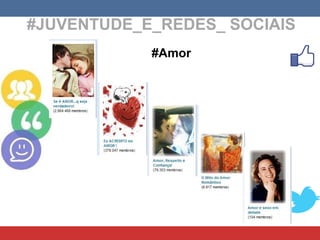 #JUVENTUDE_E_REDES_ SOCIAIS #Amor 