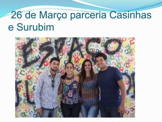 26 de Março parceria Casinhas
e Surubim
 