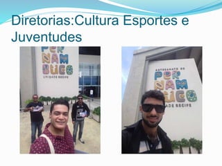 Diretorias:Cultura Esportes e
Juventudes
 