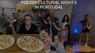 POLISH CULTURAL NIGHTS
IN PORTUGAL
 