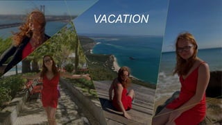 VACATION
 