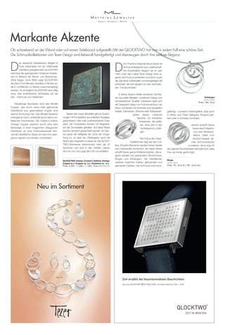 Markante Akzente
D
as deutsche Gestalterduo Biegert &
Funk entwickelte mit der mittlerweile
mehrfach preisgekrönten QLOCKTWO
wohl eine der gelungensten modernen Kreatio-
nen im Bereich der Wand- und Standuhren.
Ohne Zeiger, ohne Ziffern zeigt QLOCKTWO
die Zeit in Fünf-Minuten-Schritten in Worten an,
die in Lichtflächen zu Sätzen zusammengefügt
werden. So ermöglicht QLOCKTWO eine völlig
neue, fast erzählerische Sichtweise auf die
Zeit – macht sie zum Statement.
Diesjährige Neuheiten sind das Modell
Copper, das durch seine matt glänzende
Oberfläche aus gebürstetem Kupfer eine
warme Anmutung hat. Das Modell Hazelnut
changiert je nach Lichteinfall durch seine me-
tallischen Einschlüsse. Die Creator’s Edition
Vintage Copper besticht durch eine sehr
lebendige, in ihren magischen, blaugrünen
Farbtönen an eine Unterwasserwelt erin-
nernde Oberfläche. Diese Uhr wird mit Laser-
gravur signiert und einzeln nummeriert.
Neben den neuen Modellen gibt es Ausfüh-
rungen mit Frontplatten aus poliertem Acrylglas,
gebürstetem oder matt pulverlackiertem Edel-
stahl. Die Frontplatten werden mit Magneten
auf der Grundplatte gehalten. Auf diese Weise
können sie leicht gewechselt werden. Ein Sen-
sor passt die Helligkeit der LEDs der Umge-
bung an, so dass die „Zeitangabe“ auch bei
Nacht sehr angenehm zu lesen ist. Die QLOCK-
TWO-Zeitmesser beherrschen mehr als 20
Sprachen und sind in den Größen Classic
(45x45 cm) und Large (90x 90 cm) erhältlich.
gefertigt – zumeist in Sterlingsilber, aber auch
in 585er und 750er Gelbgold, Rotgold plat-
tiert oder in Schwarz rhodiniert.
Jährlich entwirft Sema
Sezen eine Frühjahrs-
und eine Winterkol-
lektion. Stets vom
Wunsch beseelt, stil-
volle Schmuckstücke
zu kreieren, die so eng mit
der eigenen Persönlichkeit verknüpft sind, dass
Frau sie immer gerne trägt.
QLOCKTWO Classic Creator’s Edition Vintage
Copper (o.) | Copper (u. li.) | Hazelnut (u. re.)
Preis: 2.250,– | 1.590,– | 1.320,– Euro (45x45cm)
Ob schwebend an der Wand oder auf einem Sideboard aufgestellt: Mit der QLOCKTWO hat man in jedem Fall eine schöne Zeit.
Die Schmuckkollektionen von Tezer Design sind liebevoll handgefertigt und überzeugen durch ihre zeitlose Eleganz.
D
ie in Frankfurt lebende Sema Sezen ist
Schmuckdesignerin aus Leidenschaft.
Als Autodidaktin begann sie im Jahr
1992 unter dem Label Tezer Design ihren ei-
genen Schmuck zu entwerfen und hat im Laufe
der Zeit einen individuellen und einzigartigen Stil
entwickelt, der sich absetzt von den wechseln-
den Trendprodukten.
In Sema Sezens Atelier entstehen Synthe-
sen aus edlen Metallen, modernem Design und
handwerklicher Qualität. Inspirieren lässt sich
die Designerin dabei vom Formenreichtum der
Natur, kombiniert mit femininen und verspielten
Details. Diamanten, Zirkonia oder Süßwasser-
perlen setzen markante
Akzente. So entstehen
Kreationen, die auffal-
len, ohne sich in den
Vordergrund zu drän-
gen.
Der Fokus der Tezer-
Kollektionen liegt auf den Col-
liers. Einzelne Elemente werden immer wieder
neu miteinander kombiniert. Auf diese Weise
schafft Sezen ganze Kollektionsreihen, die er-
gänzt werden mit passendem Ohrschmuck,
Ringen und Anhängern. Die Oberflächen
variieren zwischen matten, glänzenden und
gekratzten Optiken. Der Schmuck wird hand-
Anhänger
925er Silber
Preis: 108,– Euro
Ringe
925er Silber
Preis: 78,– Euro (li.) | 98,– Euro (re.)
Neu im Sortiment
Silber 925
 