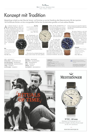 A
ls Manfred Brassler im Jahr 2001
MeisterSinger gründete, wollte er zu
den Armbanduhren, auf denen die
Zeit raste, eine Alternative anbieten. Vor allem
von historischen Einzeigeruhren ließ er sich
zu Zeitmessern inspirieren, die
ihren Trägern nur das Wichtig-
ste zeigen, ohne sich zu ver-
lieren. Die sachlich klare Optik
der Zifferblätter macht die
Zeit auf einen Blick ables-
bar – und MeisterSinger-
Uhren unverwechsel-
bar.
Als Designklassiker eta-
bliert hat sich das besonders
schlanke und flache Modell
Neo. Mit seiner schlanken
Lünette, der sachlichen
Typografie und dem ge-
wölbten Kunststoffglas wirkt
es wie ein entschieden mo-
derner Entwurf der 50er Jahre.
Das 36-mm-Gehäuse macht die
Neo zur perfekten Uhr auch für kleine
Handgelenke.
Mit der Neo Plus ist Manfred Brassler dem
Wunsch seiner Kunden nach einem größeren
Auftritt der Neo nachgekommen. Ihr
Durchmesser beträgt 40 mm, ansons-
ten ist sie den gestalterischen Prinzipien
der Neo treu geblieben. Die Neo Plus
ist erhältlich in den fünf Farbvarian-
ten Elfenbein, Schwarz,
Grün und Blau sowie
Opalin, ein silbrig matt
schimmerndes Weiß.
Ein echter Blick-
fang ist der Meister-
Singer Perigraph, der
2012 zur „Watch of the
Year“ gekürt wurde. Das
Zifferblatt des Modells
AM1008 changiert zwi-
schen Königs- und Nachtblau,
das mit dem Weiß des Zeigers und der
Ziffern spannungsvoll kontrastiert. Zur
Uhrenmitte hin öffnet es sich zu einem
umlaufenden Sichtfenster, das als ring-
förmige Aussparung die gesamten Tagesmar-
kierungen auf dem ebenfalls blauen Datumsrad
erkennen lässt.
Mit seinem Glauben an die Kraft
des Einfachen begeistert Meister-
Singer seit der Gründung viele Me-
chanik-Enthusiasten und Freunde
überzeugender und zeitloser Ge-
staltung. Kein Wunder, dass die
wichtigsten Design-Jurys
MeisterSinger für hohe ge-
stalterische Qualität aus-
gezeichnet haben.
Konzept mit Tradition
MeisterSinger schöpft aus dem Erbe der Sonnen- und Turmuhren so wie der Gestaltung alter Messinstrumente. Mit den typischen
144 Fünf-Minuten-Strichen und der vorangestellten Null bei den Stundenindizes genießen wir heute zeitlose Klassiker.
Neo Plus
Automatik; Edelstahl, Ø 40 mm;
38 Std. Gangreserve; Incablock
stoßgesichert; Kunststoff-
Hartglas; wasserdicht bis 3 bar;
Lederarmband
Preis: 1.198,– Euro
a.b.art – www.abartwatches.com
AB Aeterno Watches – www.abaeternowatches.com/de
Bruno Söhnle Uhrenatelier – www.soehnle-uhren.de
Deutsche Uhrenfabrik DUFA – www.deutsche-uhrenfabrik.de
Junghans – www.junghans.de
max bill by junghans – www.junghans.de
MeisterSinger – www.meistersinger.de
Mühle Glashütte – www.muehle-glashuette.de
NOMOS – www.nomos-glashuette.com
Qlocktwo – www.qlocktwo.com
SINN-Uhren – www.sinn.de
Union Glashütte/SA – www.union-glashuette.com
Neo
Automatik; Edelstahl, Ø 36 mm;
38 Std. Gangreserve; Incablock
stoßgesichert; Kunststoff-Hart-
glas; wasserdicht bis 3 bar;
Lederarmband
Preis: 998,– Euro
Perigraph
Automatik; Edelstahl, Ø 43 mm;
38 Std. Gangreserve; Incablock
stoßgesichert; gewölbtes
Saphirglas; Glassichtboden;
wasserdicht bis 5 bar;
Lederarmband
Preis: 1.698,– Euro
Besuchen Sie uns auf Facebook.
Wir freuen uns über Ihre Kommentare
und Likes.
Alle Preisangaben in dieser Beilage sowie
die Entsprechung der Abbildungsgrößen
mit dem Original sind ohne Gewähr.
IMPRESSUM
Herausgeber Matthias Lewalter
Inhaltliche Konzeption Margit Ranke (V.i.S.d.P.)
Beratung Jochen Kaas Consulting, Nürtingen
Gestaltung & Redaktion text & partner, Freiburg
 