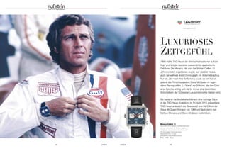 UHREN 2524 UHREN
1969 stellte TAG Heuer die Uhrmachertraditionen auf den
Kopf und fertigte das erste wasserdichte quadratische
Gehäuse. Die Monaco, die vom berühmten Calibre 11
„Chronomatic” angetrieben wurde, war darüber hinaus
auch der weltweit erste Chronograph mit Automatikaufzug.
Nur ein Jahr nach ihrer Einführung wurde sie am Hand-
gelenk des Filmschauspielers Steve McQueen im legen-
dären Rennsportfilm „Le Mans“ zur Stilikone, die den Geist
einer Epoche einfing und die für immer eine besondere
Botschafterin der Schweizer Luxusuhrenmarke bleiben wird.
Bis heute ist die Modellreihe Monaco eine wichtige Säule
in der TAG Heuer-Kollektion. Im Frühjahr 2015 präsentierte
TAG Heuer anlässlich der Baselworld eine Re-Edition der
Steve McQueen Monaco von 1969 und lässt damit den
Mythos Monaco und Steve McQueen weiterleben.
Monaco Calibre 11
Automatik Chronograph; Edelstahlgehäuse
satiniert und poliert, Ø 39 mm; Saphir-
kristallglas; verschraubter Gehäuseboden
mit Saphirglas; Datumsanzeige;
wasserdicht bis 10 bar;
perforiertes Kalbslederarmband
Preis 4.995,– Euro
www.tagheuer.com
LUXURIÖSES
ZEITGEFÜHL
 