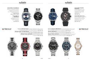 UHREN 27
Carrera Calibre 17 Ltd. Edition (li.)
Automatik Chronograph; Edelstahlgehäuse
poliert, Ø 41 mm; Saphirglas mit doppelter
Antireflexbeschichtung; verschraubter
Gehäuseboden mit Heuer-Dekor;
Datumsanzeige; wasserdicht bis 10 bar;
gelochtes Kalbslederband
Preis 4.700,– Euro
limitiert auf 600 Ex. weltweit
Carrera Calibre 16
Automatik (re.)
Automatik Chronograph;
Edelstahlgehäuse, Ø 41 mm;
Saphirglas; Datumsanzeige;
wasserdicht bis 20 bar;
Edelstahlband
Preis 3.800,– Euro
(v. li. n. re.) TAG Heuer Formula 1 Quarzwerk; Edelstahlgehäuse satiniert und poliert,
Ø 42 mm; Chronograph; Saphirglas; verschraubter Gehäuseboden mit Zielflaggen-Dekor;
Datumsanzeige; wasserdicht bis 20 bar; Edelstahl-/Keramikband Preis 1.850,– Euro
TAG Heuer Formula 1 Ltd. Edition McLaren Quarzwerk; Edelstahlgehäuse satiniert, Ø 42 mm;
Chronograph; Saphirglas; verschraubter Gehäuseboden mit Gravur; Datumsanzeige; wasserdicht bis 20
bar; schwarz-rotes NATO-Band Preis 1.400,– Euro, limitiert auf 5.000 Ex. weltweit
TAG Heuer Formula 1 Quarz Alarm Quarzwerk; Edelstahlgehäuse satiniert
und poliert, Ø 41 mm; Saphirglas; Wecker; Datumsanzeige; wasserdicht bis 20 bar;
Edelstahlband Preis 1.250,– Euro
(v. li. n. re.) Aquaracer 300M Calibre 16 Automatik; Edelstahlgehäuse satiniert und poliert,
Ø 43 mm; Saphirglas mit Antireflexbeschichtung; verschraubter Gehäuseboden mit Taucherhelm-
Dekor; Datumsanzeige; wasserdicht bis 30 bar; Edelstahlband Preis 3.250,– Euro
Aquaracer 300M Calibre 5 Automatik; Edelstahlgehäuse satiniert und poliert,
Ø 41 mm; Saphirglas mit Antireflexbeschichtung; verschraubter Gehäuseboden mit Taucherhelm-
Dekor; Datumsanzeige; wasserdicht bis 30 bar; Edelstahlband Preis 2.300,– Euro
Aquaracer Calibre 5 Lady Bicolor Automatik; Edelstahlgehäuse satiniert und poliert, Ø 34 mm;
Saphirglas mit Antireflexbeschichtung; Lünette 18 Karat Roségold; Gehäuseboden mit Saphirglas;
Datumsanzeige; wasserdicht bis 20 bar; Edelstahl-/Roségoldband Preis 4.500,– Euro
Carrera Calibre 5 Day-Date
Automatik (li.)
Automatik; Edelstahlgehäuse poliert,
Ø 41 mm; Saphirglas mit doppelter
Antireflexbeschichtung; kratzfester
Saphirglasboden; Datumsanzeige;
wasserdicht bis 10 bar;
Alligatorlederband
Preis 2.350,– Euro
Carrera Calibre Heuer 01 (re.)
Automatik Chronograph; Edelstahlgehäuse,
Ø 45 mm; Saphirglas mit doppelter
Antireflexbeschichtung; verschraubter
Saphirglasboden; Datumsanzeige;
wasserdicht bis 10 bar;
gelochtes Kautschukband
Preis 4.700,– Euro
26 UHREN
 